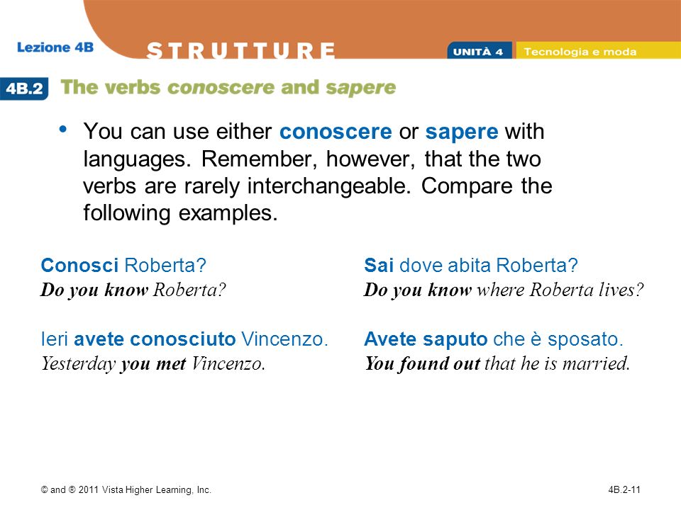 © and ® 2011 Vista Higher Learning, Inc.4B.2-11 You can use either conoscere or sapere with languages.