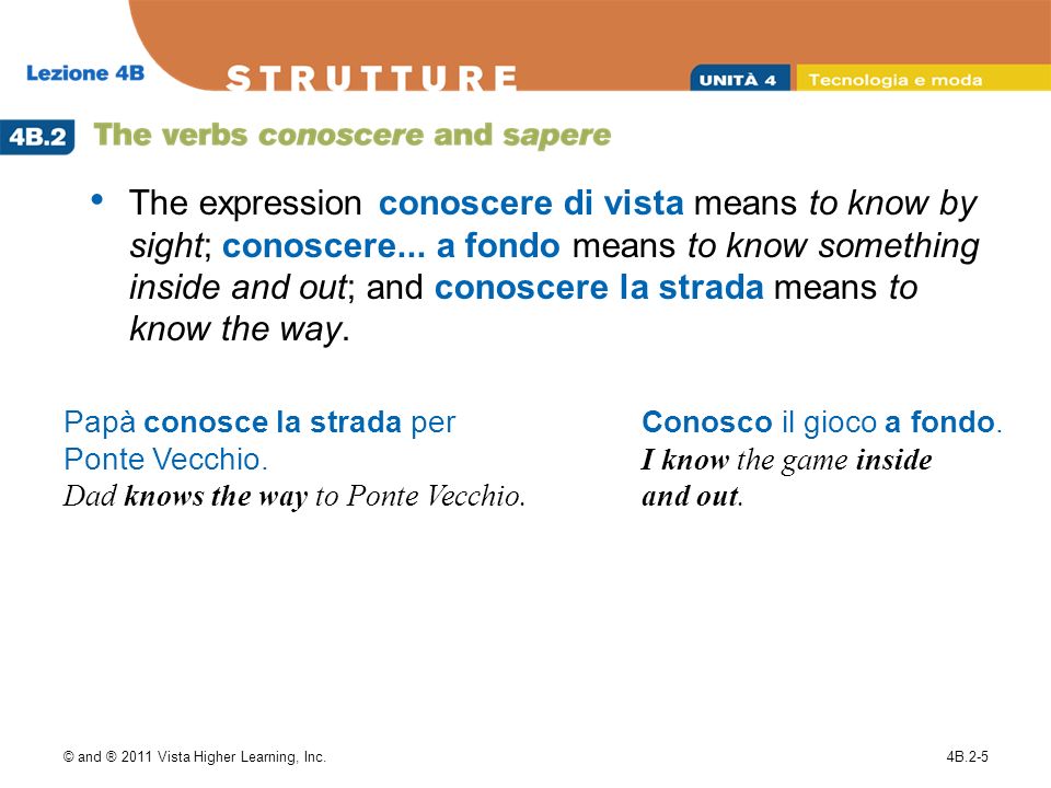 © and ® 2011 Vista Higher Learning, Inc.4B.2-5 The expression conoscere di vista means to know by sight; conoscere...