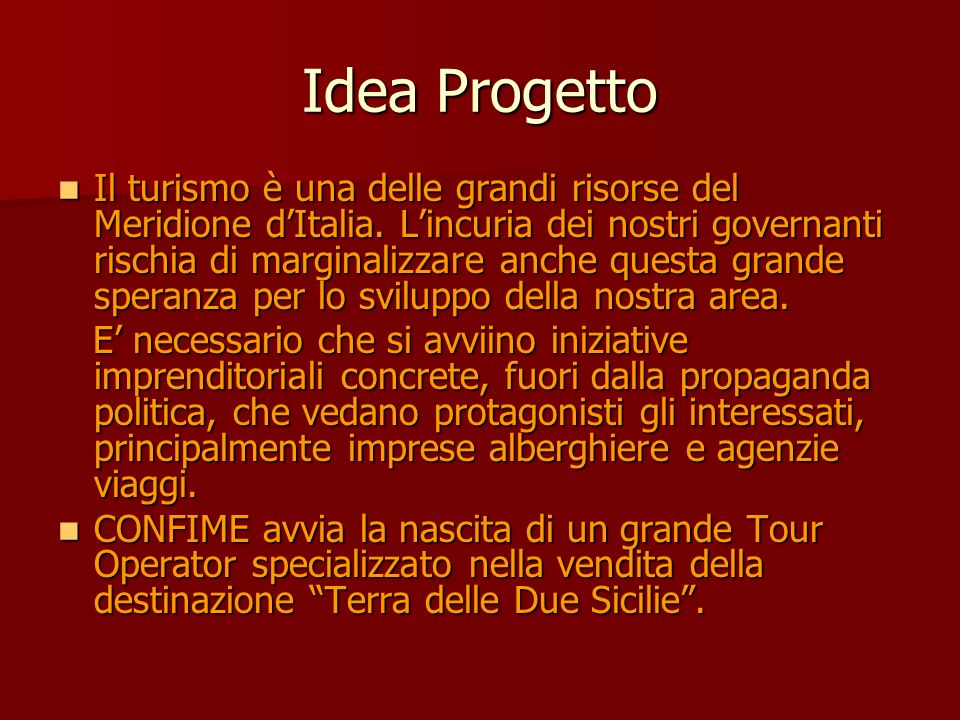 Idea Progetto Il turismo è una delle grandi risorse del Meridione dItalia.
