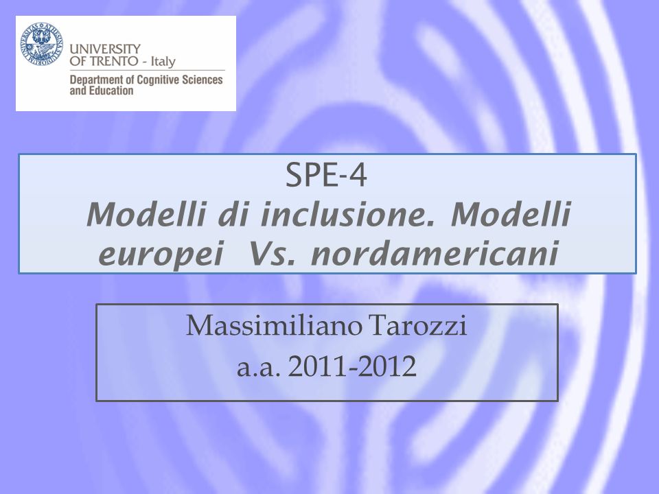SPE-4 Modelli di inclusione. Modelli europei Vs. nordamericani Massimiliano Tarozzi a.a