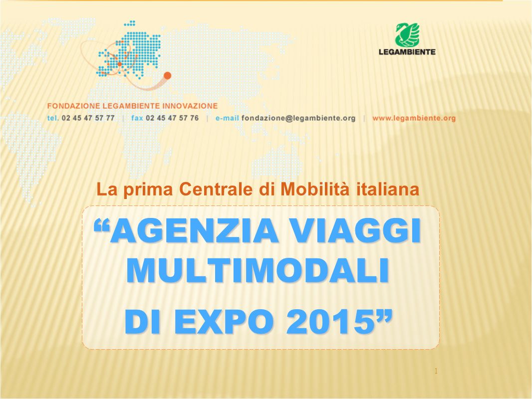 1 La prima Centrale di Mobilità italiana AGENZIA VIAGGI MULTIMODALI DI EXPO 2015