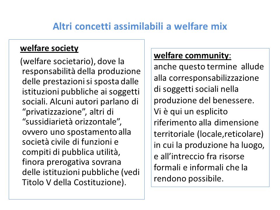 welfare society (welfare societario), dove la responsabilità della produzione delle prestazioni si sposta dalle istituzioni pubbliche ai soggetti sociali.