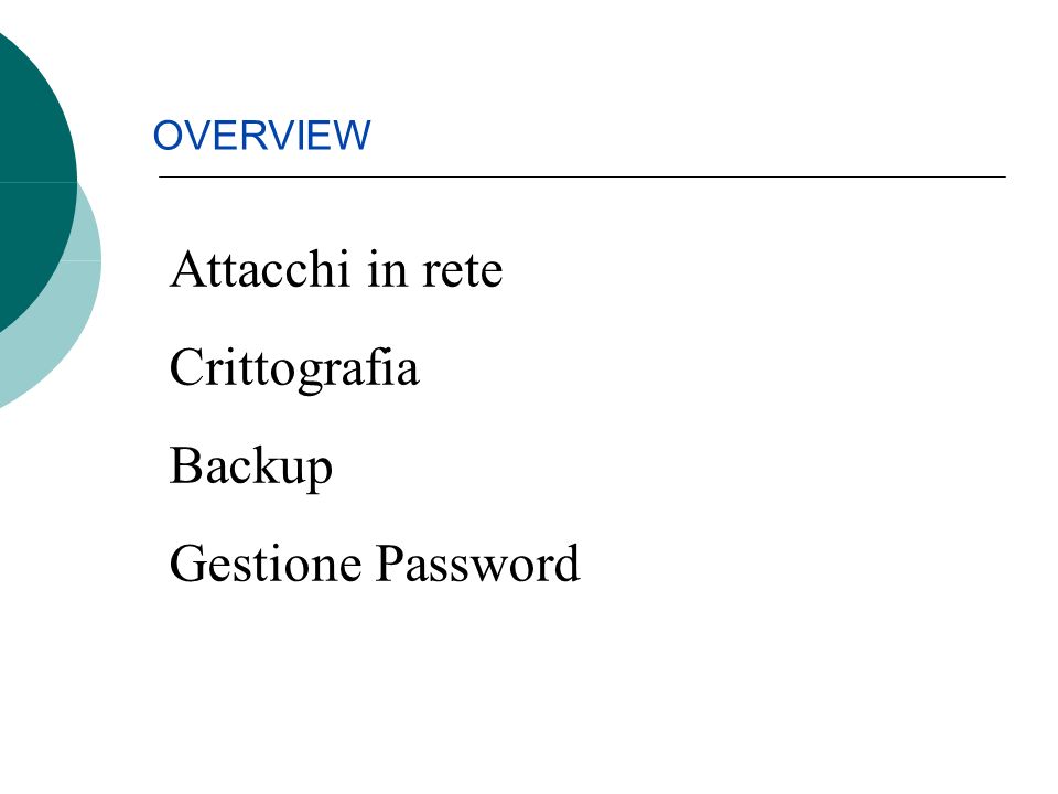 Attacchi in rete Crittografia Backup Gestione Password OVERVIEW