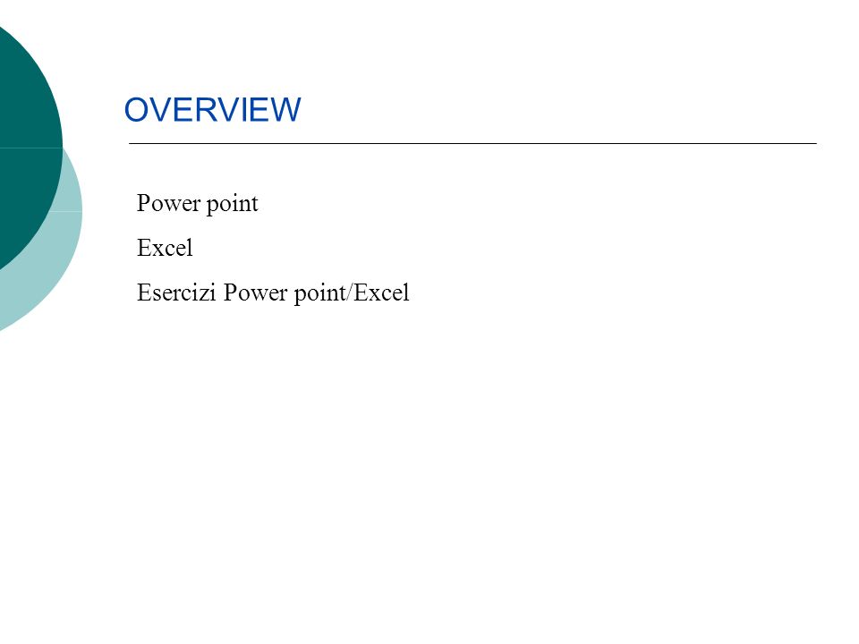 Power point Excel Esercizi Power point/Excel OVERVIEW
