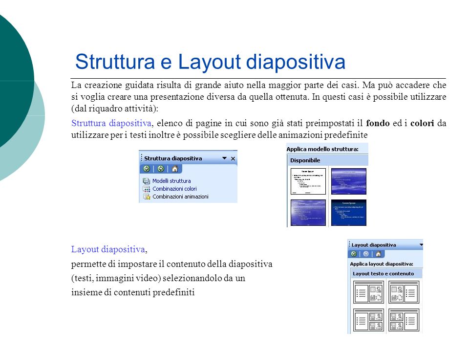 Struttura e Layout diapositiva La creazione guidata risulta di grande aiuto nella maggior parte dei casi.