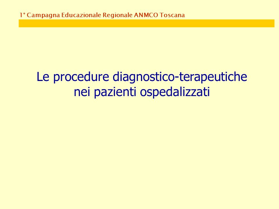 1° Campagna Educazionale Regionale ANMCO Toscana Le procedure diagnostico-terapeutiche nei pazienti ospedalizzati