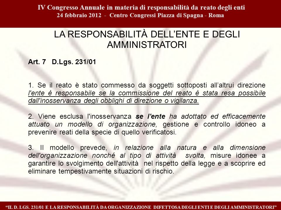 IV Congresso Annuale in materia di responsabilità da reato degli enti 24 febbraio Centro Congressi Piazza di Spagna - Roma IL D.