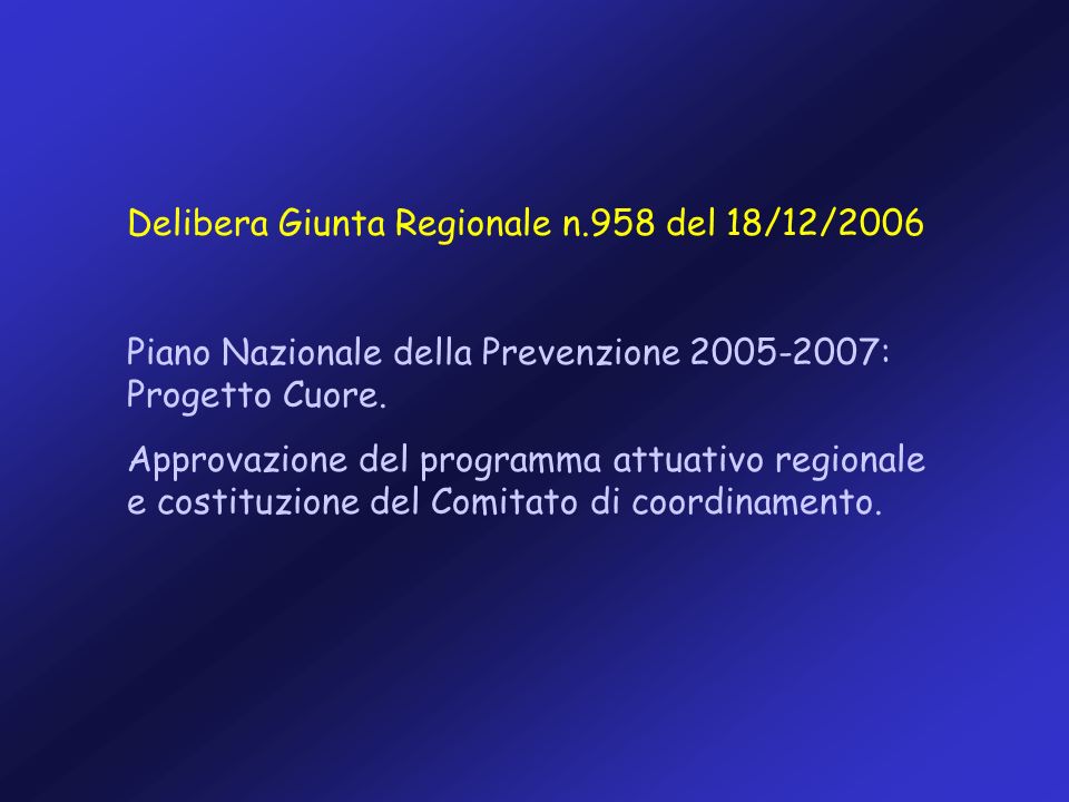 Delibera Giunta Regionale n.958 del 18/12/2006 Piano Nazionale della Prevenzione : Progetto Cuore.