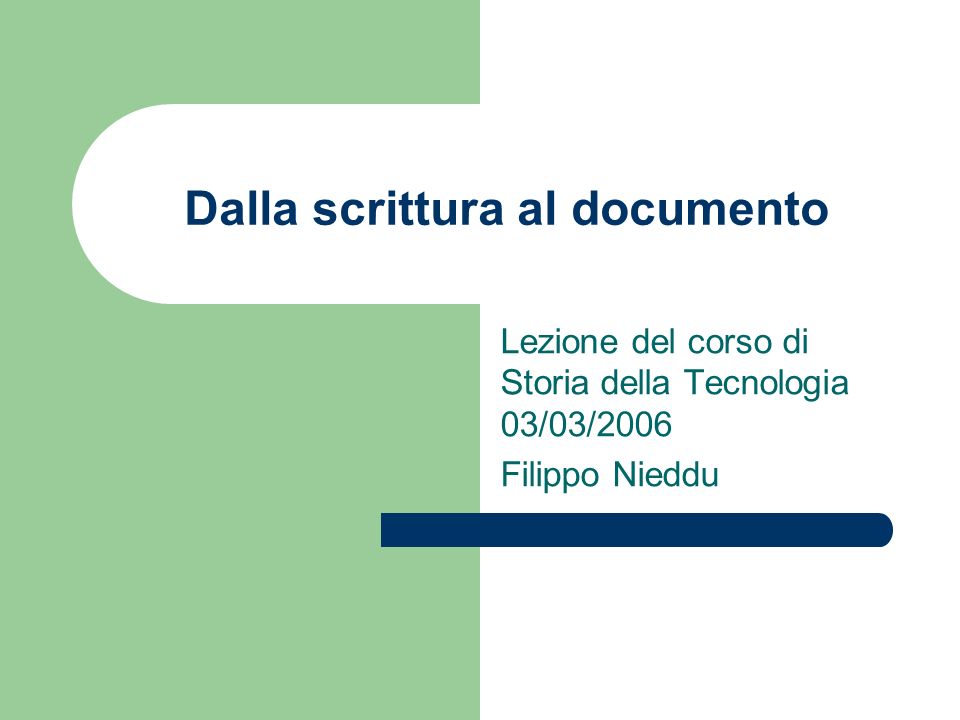 Dalla scrittura al documento Lezione del corso di Storia della Tecnologia 03/03/2006 Filippo Nieddu