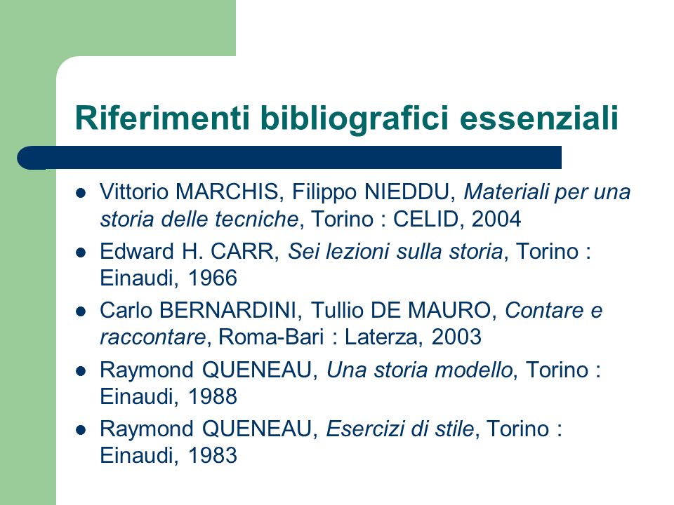 Riferimenti bibliografici essenziali Vittorio MARCHIS, Filippo NIEDDU, Materiali per una storia delle tecniche, Torino : CELID, 2004 Edward H.