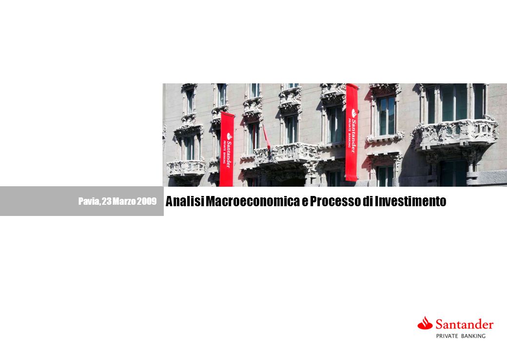 1 Pavia, 23 Marzo 2009 Analisi Macroeconomica e Processo di Investimento