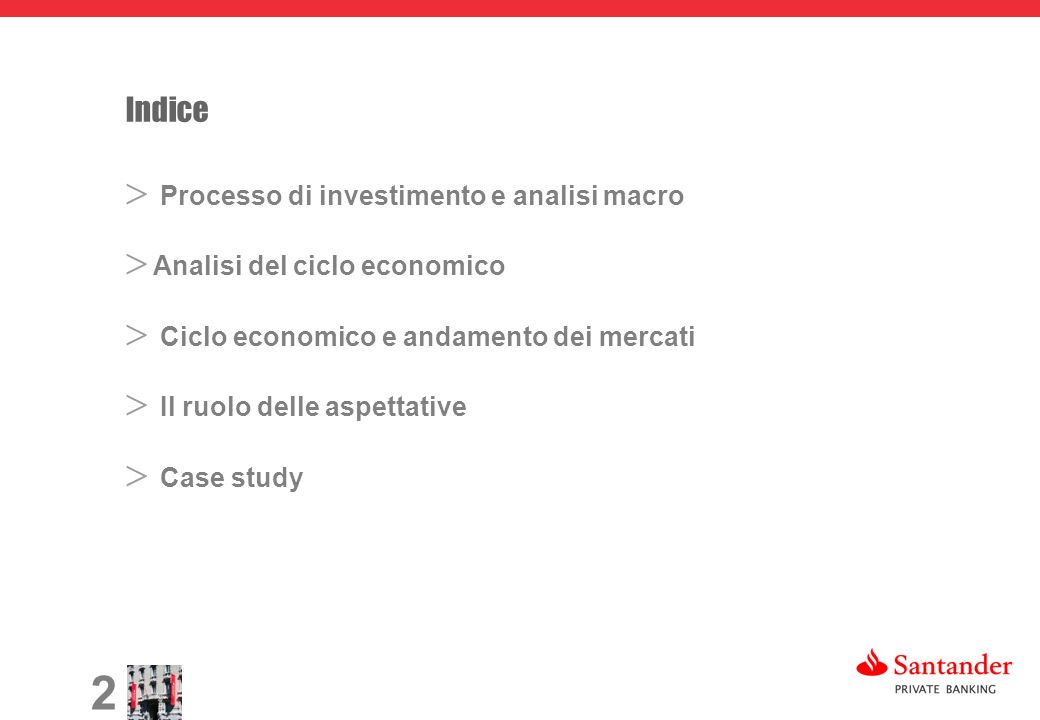 2 Indice Processo di investimento e analisi macro Analisi del ciclo economico Ciclo economico e andamento dei mercati Il ruolo delle aspettative Case study