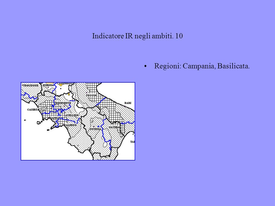 Indicatore IR negli ambiti. 10 Regioni: Campania, Basilicata.