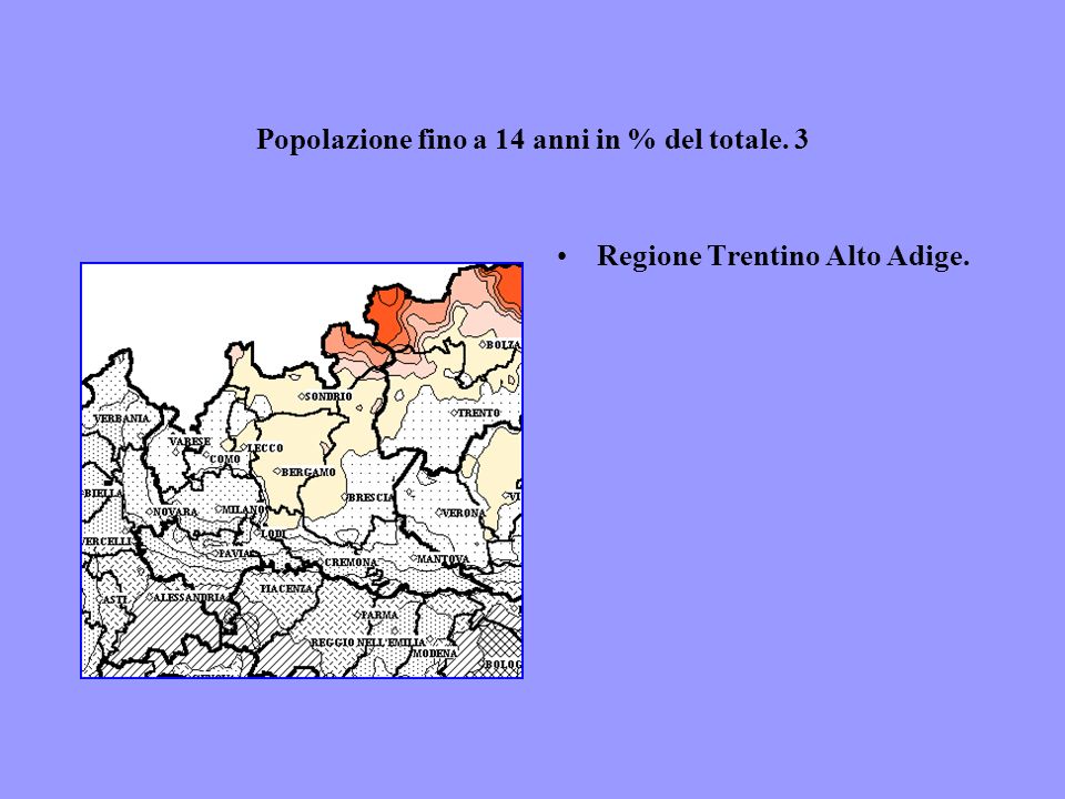 Popolazione fino a 14 anni in % del totale. 3 Regione Trentino Alto Adige.