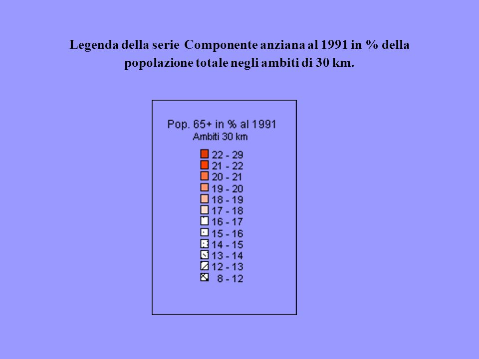 Legenda della serie Componente anziana al 1991 in % della popolazione totale negli ambiti di 30 km.