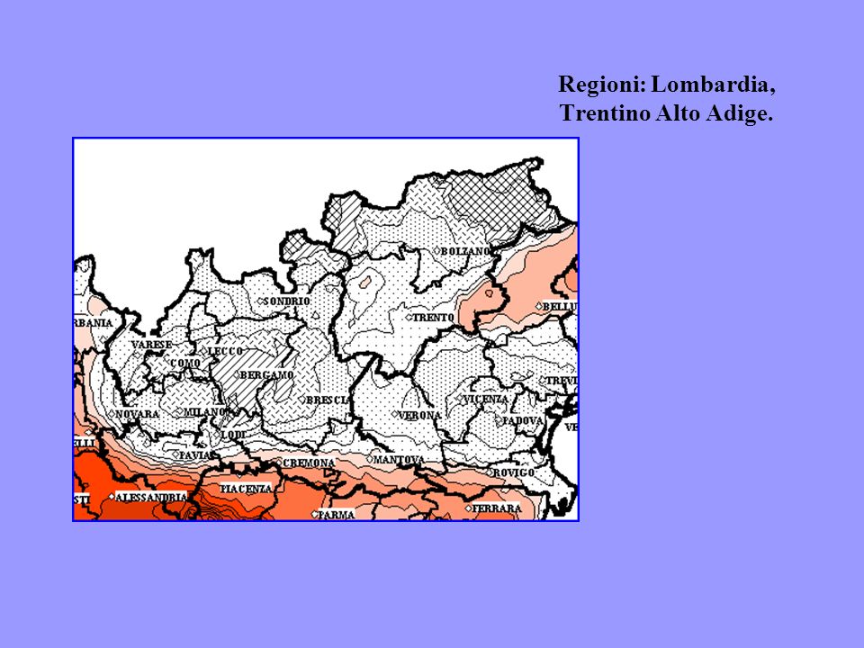 Regioni: Lombardia, Trentino Alto Adige.
