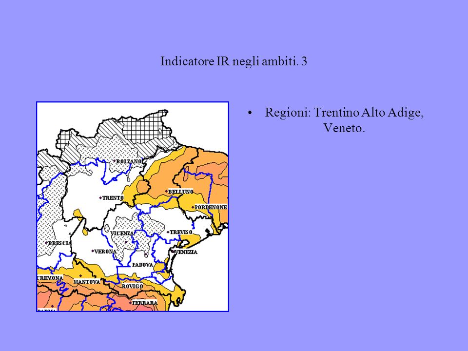 Indicatore IR negli ambiti. 3 Regioni: Trentino Alto Adige, Veneto.