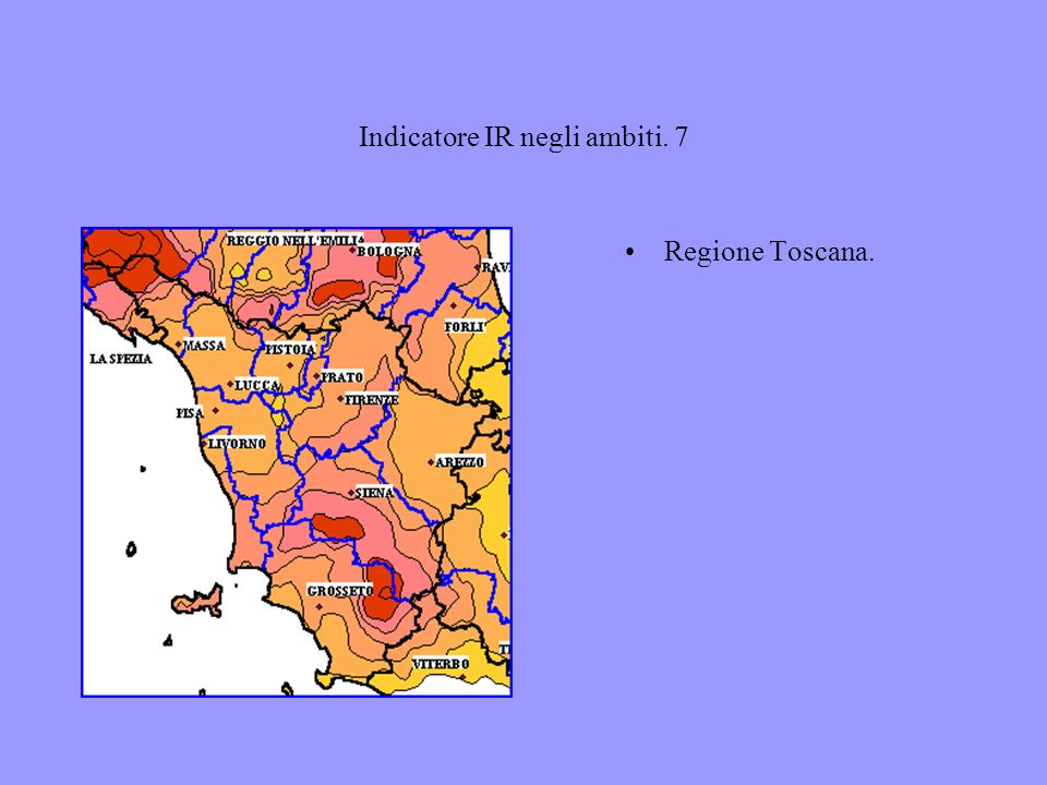 Indicatore IR negli ambiti. 7 Regione Toscana.