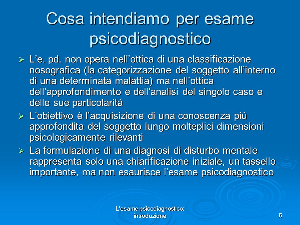 L esame psicodiagnostico: introduzione5 Cosa intendiamo per esame psicodiagnostico Le.