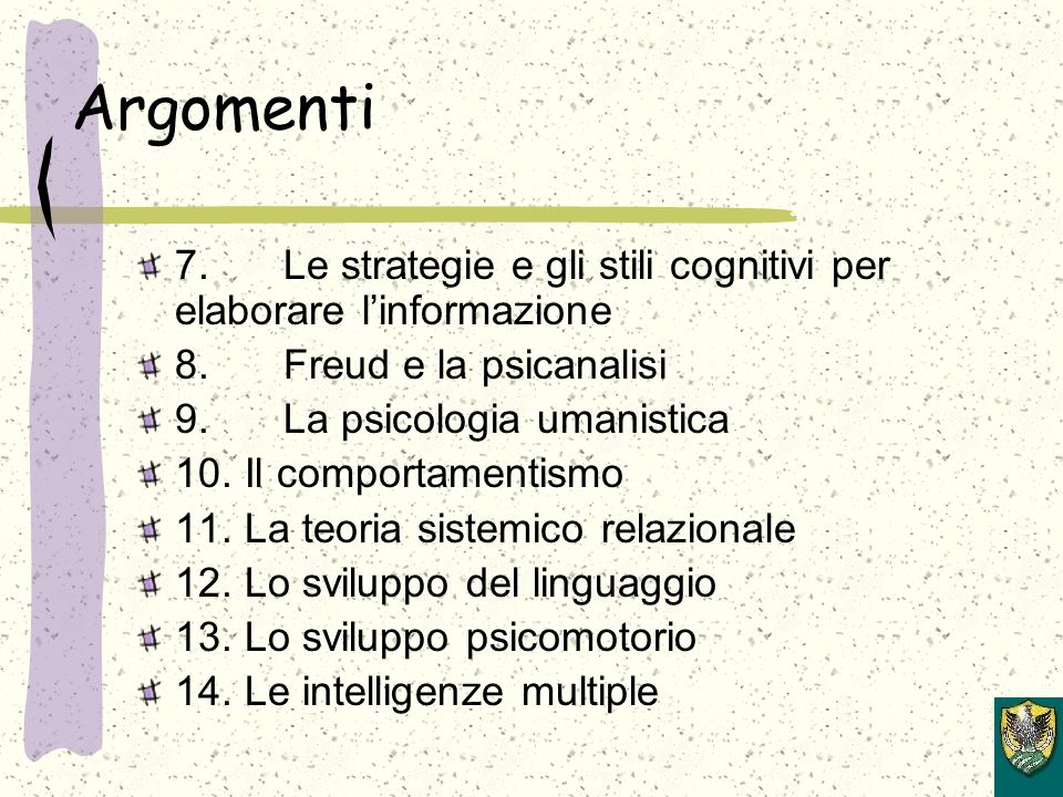 Argomenti 7. Le strategie e gli stili cognitivi per elaborare linformazione 8.