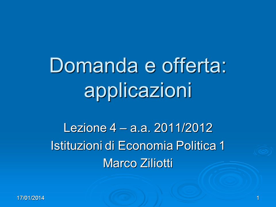 17/01/20141 Domanda e offerta: applicazioni Lezione 4 – a.a.
