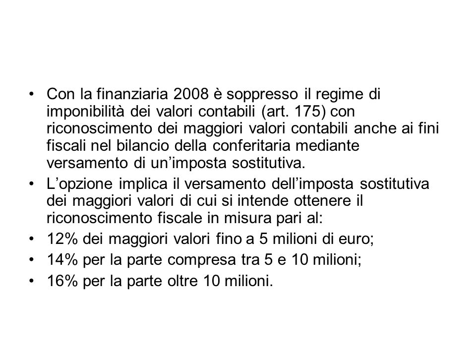 Con la finanziaria 2008 è soppresso il regime di imponibilità dei valori contabili (art.