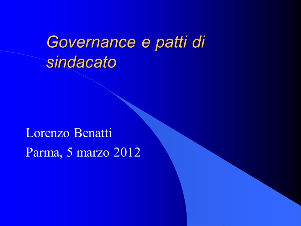 Governance e patti di sindacato Lorenzo Benatti Parma, 5 marzo 2012