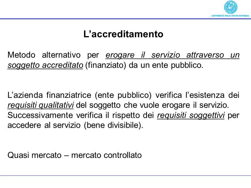 Laccreditamento Metodo alternativo per erogare il servizio attraverso un soggetto accreditato (finanziato) da un ente pubblico.