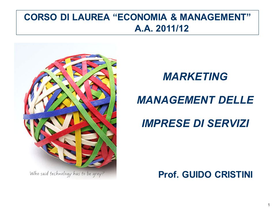 1 MARKETING MANAGEMENT DELLE IMPRESE DI SERVIZI CORSO DI LAUREA ECONOMIA & MANAGEMENT A.A.