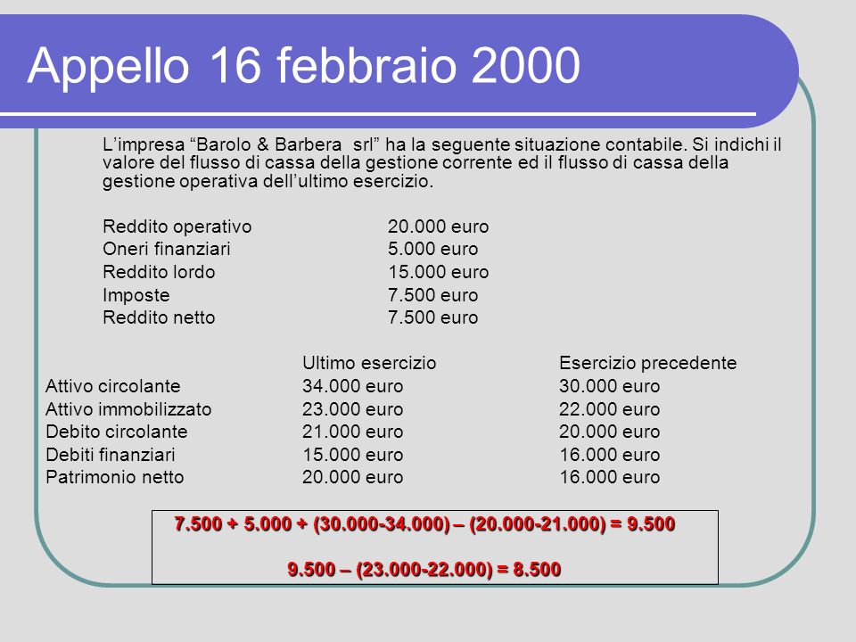 Appello 16 febbraio 2000 Limpresa Barolo & Barbera srl ha la seguente situazione contabile.