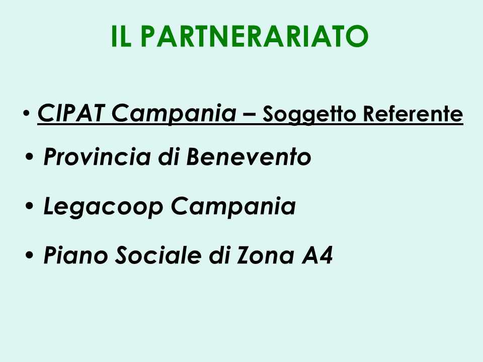 IL PARTNERARIATO CIPAT Campania – Soggetto Referente Provincia di Benevento Legacoop Campania Piano Sociale di Zona A4