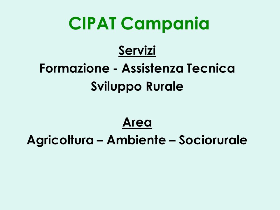 CIPAT Campania Servizi Formazione - Assistenza Tecnica Sviluppo Rurale Area Agricoltura – Ambiente – Sociorurale