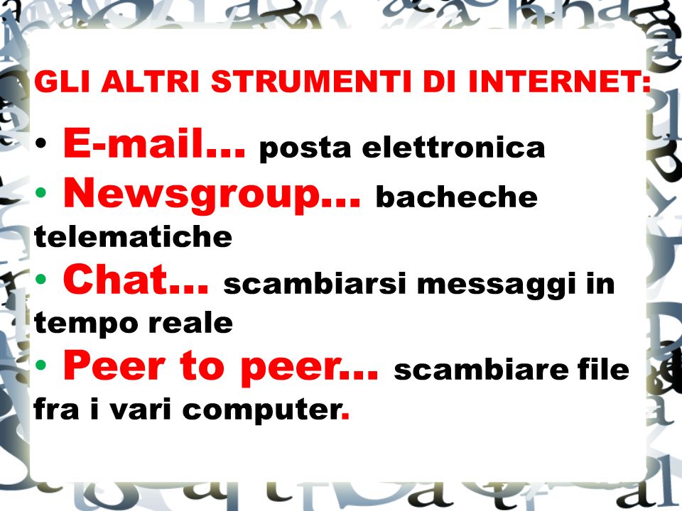 GLI ALTRI STRUMENTI DI INTERNET:  ... posta elettronica Newsgroup...