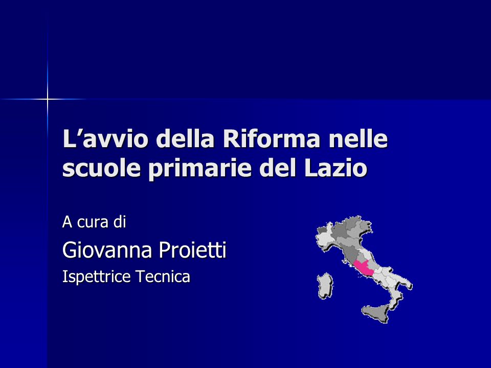 Lavvio della Riforma nelle scuole primarie del Lazio A cura di Giovanna Proietti Ispettrice Tecnica