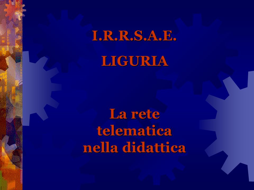 I.R.R.S.A.E.LIGURIA La rete telematica nella didattica