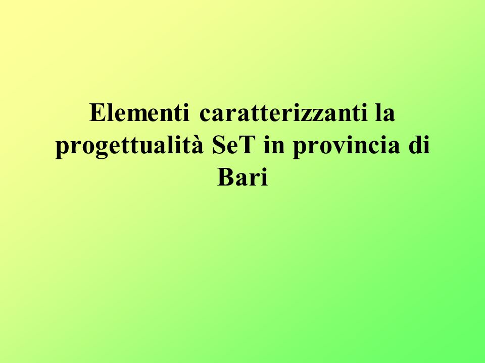 Elementi caratterizzanti la progettualità SeT in provincia di Bari