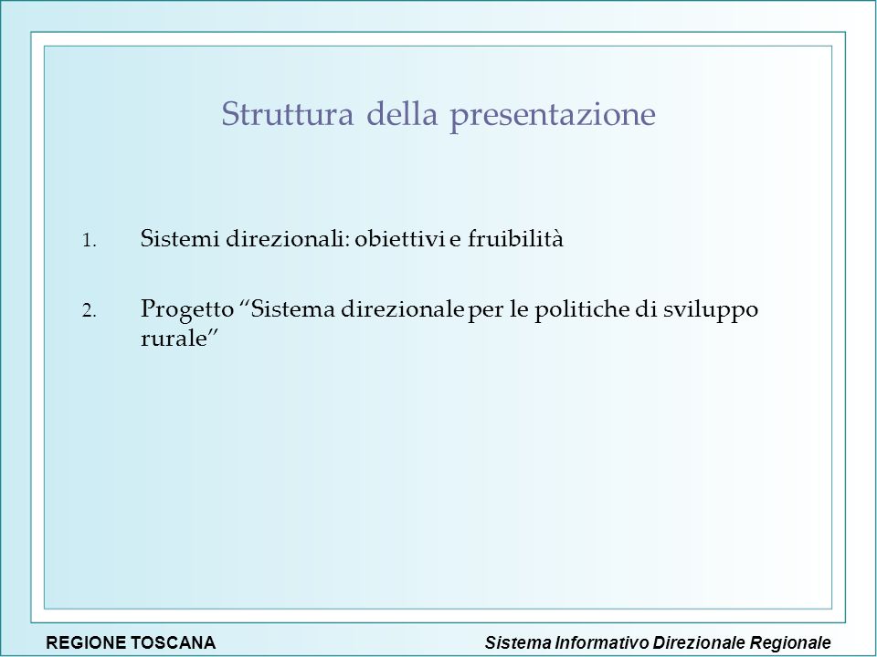 Struttura della presentazione 1. Sistemi direzionali: obiettivi e fruibilità 2.