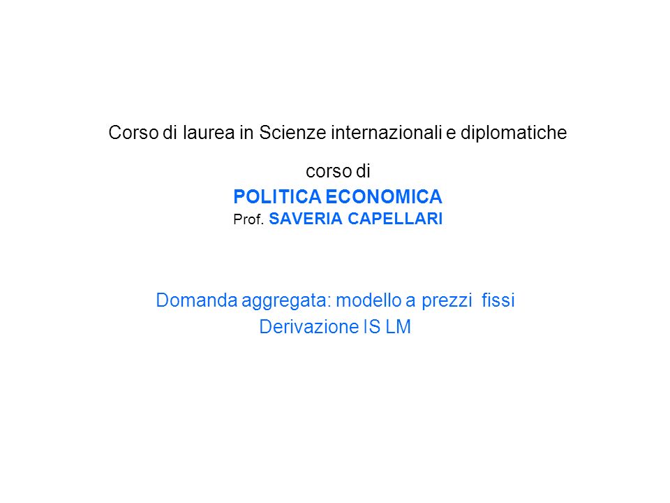 Corso di laurea in Scienze internazionali e diplomatiche corso di POLITICA ECONOMICA Prof.