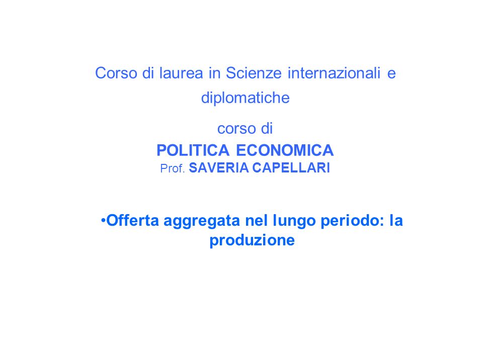 Corso di laurea in Scienze internazionali e diplomatiche corso di POLITICA ECONOMICA Prof.
