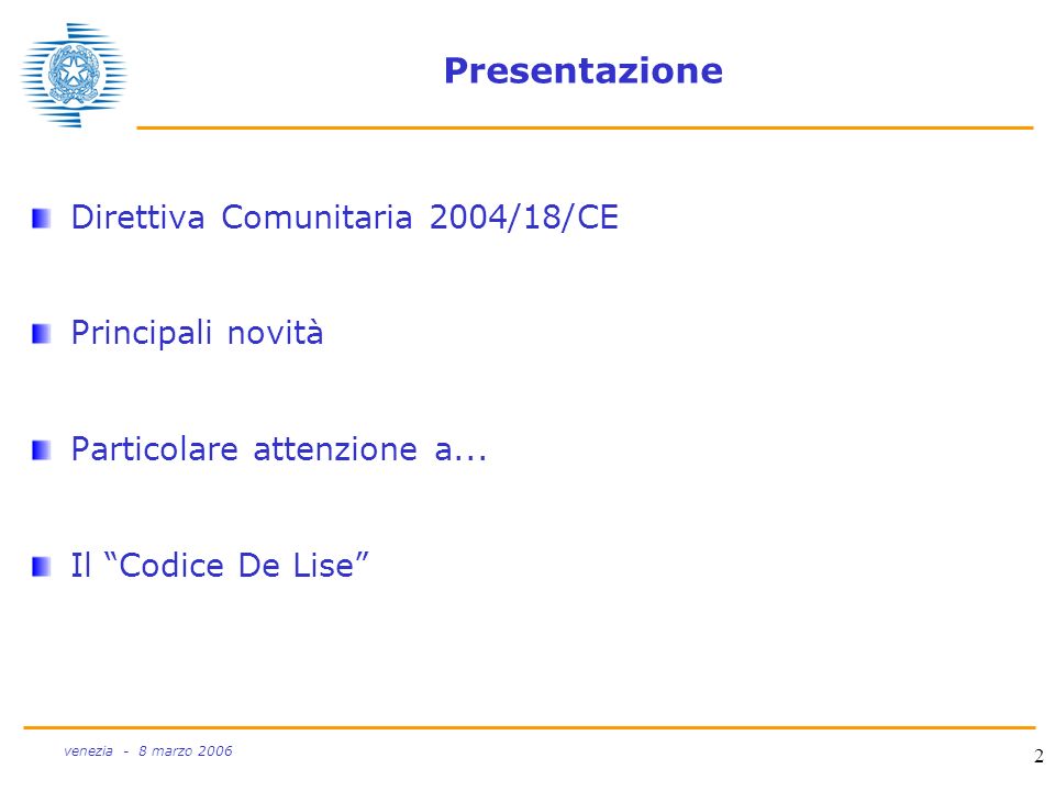 2 venezia - 8 marzo 2006 Presentazione Direttiva Comunitaria 2004/18/CE Principali novità Particolare attenzione a...