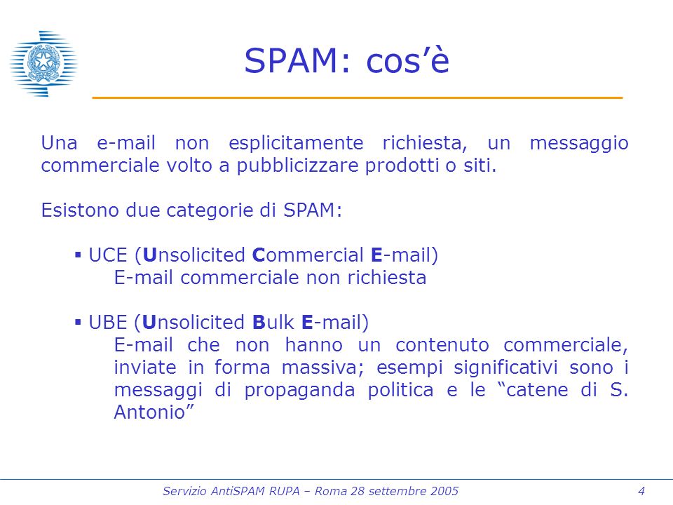 Servizio AntiSPAM RUPA – Roma 28 settembre SPAM: cosè Una  non esplicitamente richiesta, un messaggio commerciale volto a pubblicizzare prodotti o siti.