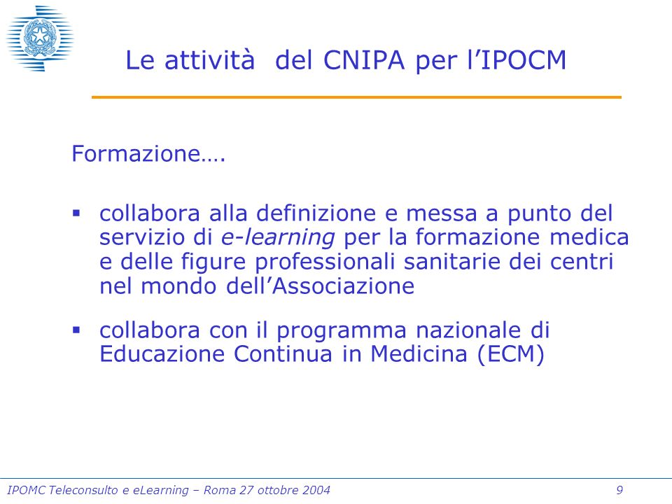 IPOMC Teleconsulto e eLearning – Roma 27 ottobre Le attività del CNIPA per lIPOCM Formazione….