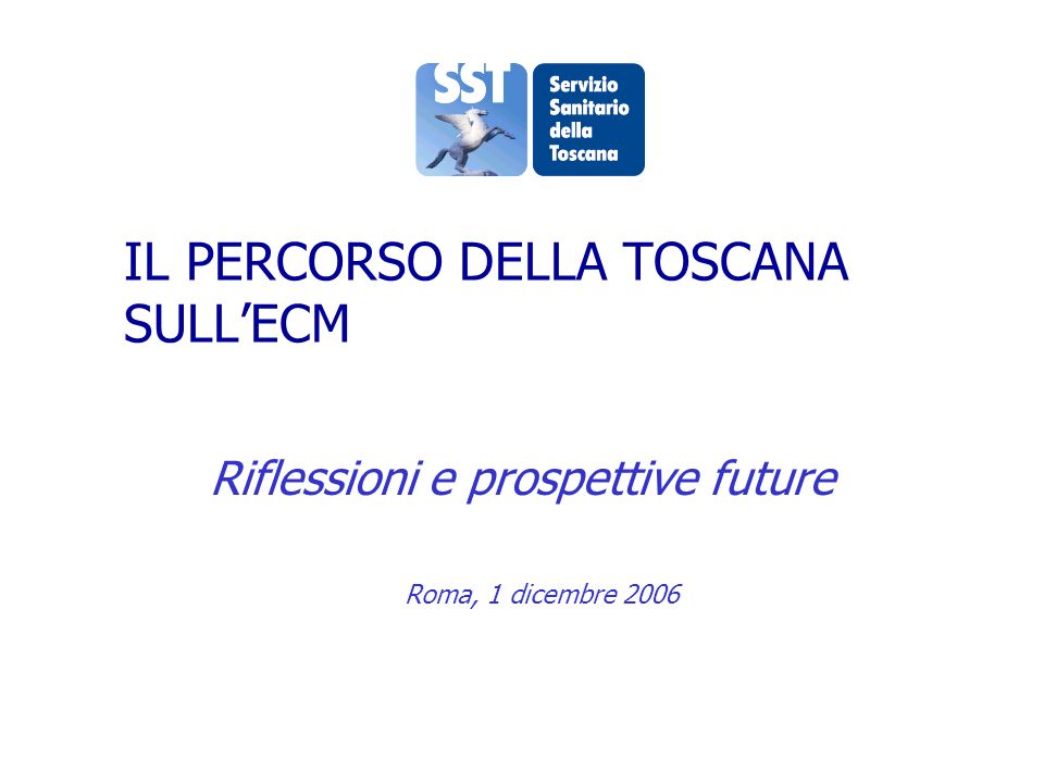 IL PERCORSO DELLA TOSCANA SULLECM Riflessioni e prospettive future Roma, 1 dicembre 2006