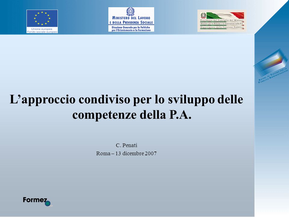 Lapproccio condiviso per lo sviluppo delle competenze della P.A. C. Penati Roma – 13 dicembre 2007
