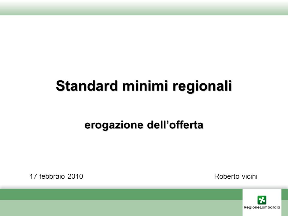 Standard minimi regionali erogazione dellofferta 17 febbraio 2010Roberto vicini