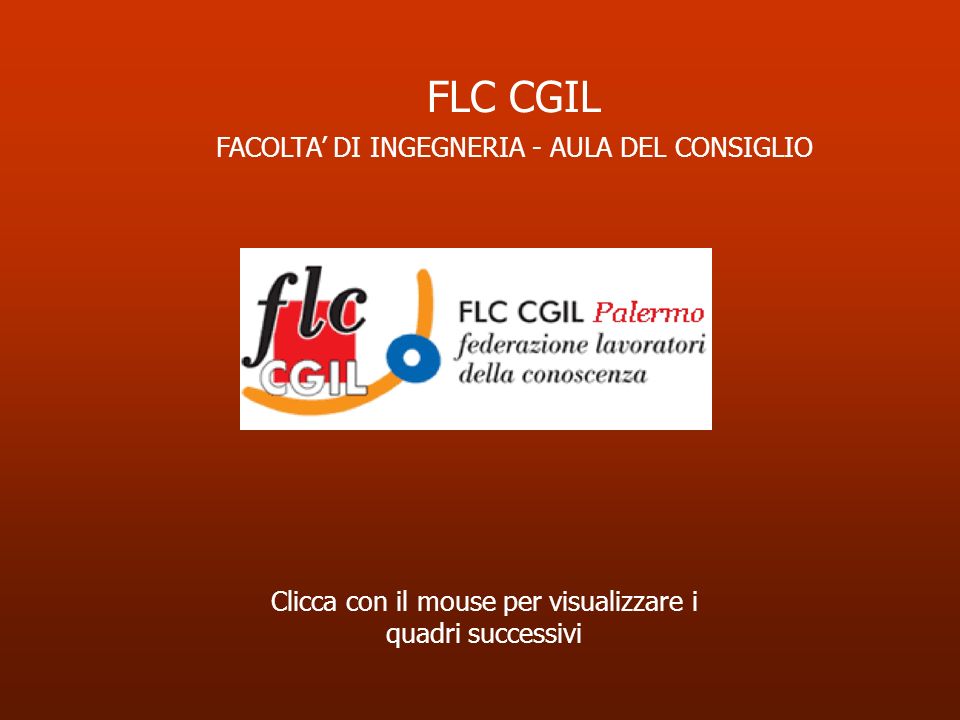 Clicca con il mouse per visualizzare i quadri successivi FLC CGIL FACOLTA DI INGEGNERIA - AULA DEL CONSIGLIO