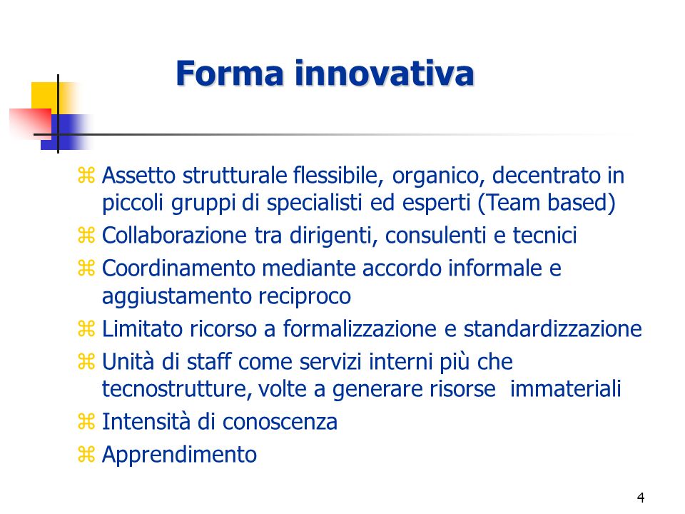 3 Forma innovativa E orientata a: - introdurre sofisticate innovazioni, - gestire continuativamente la creatività NUCLEO OPERATIVO SERVIZI V.S.