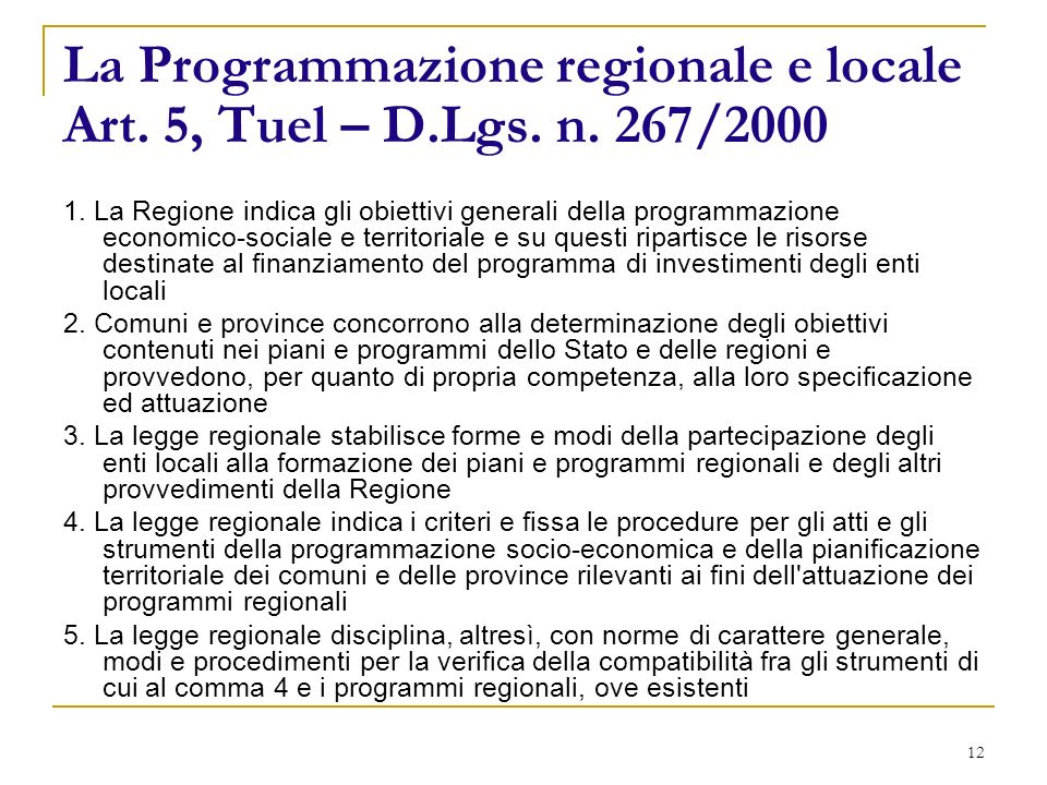 12 La Programmazione regionale e locale Art. 5, Tuel – D.Lgs.