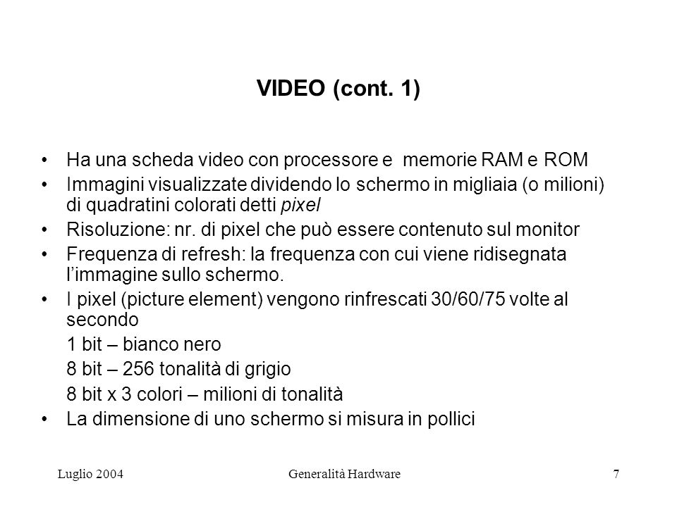 Luglio 2004Generalità Hardware7 VIDEO (cont.