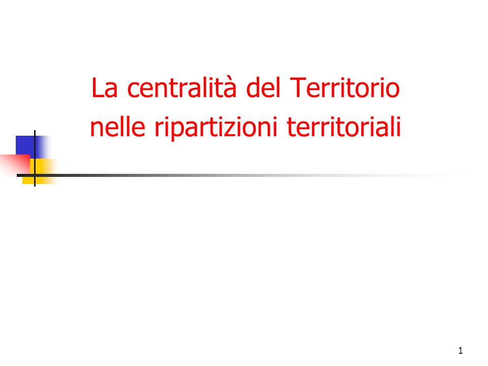 1 La centralità del Territorio nelle ripartizioni territoriali